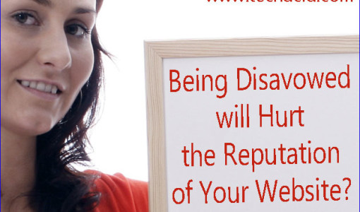 Being Disavowed will Hurt the Reputation of Your Website?