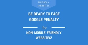 Be Ready to Face Google Penalty for Non-Mobile-Friendly Websites!