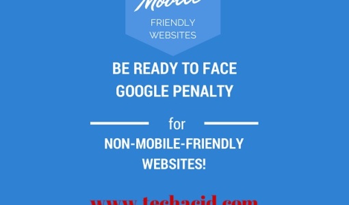 Be Ready to Face Google Penalty for Non-Mobile-Friendly Websites!