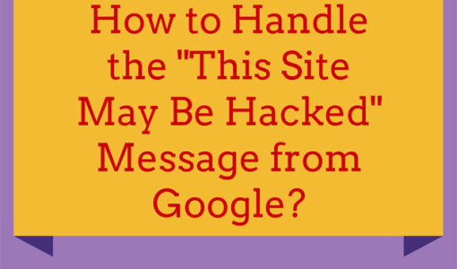 How to Handle the "This Site May Be Hacked" Message from Google?