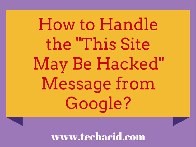 How to Handle the “This Site May Be Hacked” Message from Google?