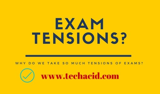 Why Do We Take So Much Tensions of Exams?