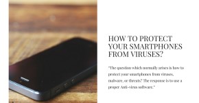 How to Protect Your Smartphones from Viruses